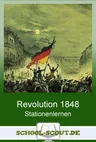 Stationenlernen Deutsche Revolution 1848 - Auslöser, Verlauf und Scheitern der ersten deutschen Revolution - Geschichte