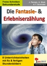 Die Fantasie- & Erlebniserzählung - Kopiervorlagen aus der Reihe "Freies Schreiben" für die Sekundarstufe - Deutsch