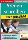 Deutsch: Szenen schreiben ... aber gründlich! - Umfassendes Material - präzise Informationen - motivierende Übungen - Deutsch