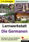 Lernwerkstatt: Die Germanen (Grundschule) - Die Spuren unserer Vorfahren unter die Lupe genommen - Sachunterricht