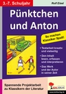 Pünktchen und Anton - Begleitmaterial - Spannende Projektarbeit zu Klassikern der Literatur - Deutsch