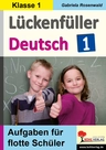 Lückenfüller Deutsch / Klasse 1, Anfangsunterricht - Aufgaben für flotte Schüler - Deutsch