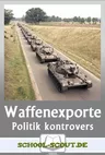 Deutsche Rüstungsexporte - Darf Deutschland Waffen in die Türkei liefern? - Arbeitsblätter für Unterrichtsgespräche zum Waffenhandel - Sowi/Politik