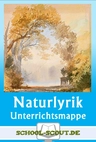 Naturlyrik - Unterrichtsmappe - Gesammelte Unterrichtsbausteine - Deutsch
