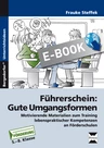 Führerschein: Gute Umgangsformen - Motivierende Materialien zum Training lebenspraktischer Kompetenzen an Förderschulen - Deutsch