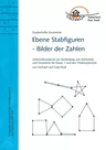 Ebene Stabfiguren - Bilder der Zahlen - Unterrichtsmaterial zur Verbindung von Arithmetik und Geometrie - Mathematik