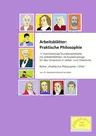 Arbeitsblätter: Praktische Philosophie - als veränderbare WORD-Datei - 17 motivierende Stundenentwürfe mit Arbeitsblättern als Kopiervorlage für den Unterricht in Mittel- und Oberstufe - Philosophie
