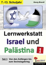 Lernwerkstatt: Israel und Palästina - Teil 1: Von den Anfängen bis zum Sechstagekrieg - Den Nahostkonflikt genauer unter die Lupe genommen - Sowi/Politik