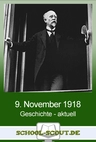 Der 9. November 1918 - Beginn der Novemberrevolution in Deutschland - Arbeitsblatt "Geschichte - aktuell" - Geschichte