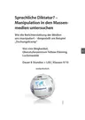 Sprachliche Diktatur? - Manipulation in den Massenmedien untersuchen - Deutsch