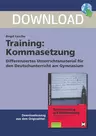 Training: Kommasetzung - Differenziertes Unterrichtsmaterial für 
den Deutschunterricht am Gymnasium - Deutsch