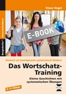 Deutsch als Zweitsprache systematisch Fördern : Das Wortschatz-Training - Kleine Geschichten mit systematischen Übungen - DaF/DaZ