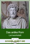 Lernwerkstatt Das Römische Reich - Wie lebten und dachten die alten Römer? - Geschichte