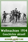 Weihnachtsfrieden 1914 - Briten und Deutsche feiern mitten im Krieg zusammen Weihnachten - Arbeitsblatt "Geschichte - aktuell" - Geschichte