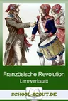 Lernwerkstatt Die Französische Revolution - Europa im Umbruch zwischen Unterdrückung und Menschenrechten - Geschichte