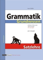 Grammatik Grundwissen - Satzlehre - Einfache Erklärungen, viele Übungen und Lösungen - Deutsch