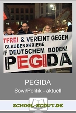 PEGIDA - Spiel mit der Angst vor Überfremdung und Islamisierung - Arbeitsblätter "Sowi/Politik - aktuell" - Sowi/Politik