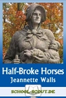 "Half-Broke Horses" von Jeannette Walls - Arbeitsblätter zur Erschließung der Abiturlektüre - Komplette Analyse und Interpretation für den Unterricht - Englisch