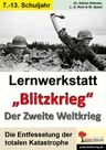 Lernwerkstatt: Blitzkrieg - Der Zweite Weltkrieg - Die Entfesselung der totalen Katastrophe - Geschichte
