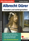 Albrecht Dürer… anmalen und weitergestalten - Kopiervorlagen zu den bedeutenden Künstlern der Kunstgeschichte - Kunst/Werken