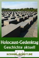 Holocaust-Gedenktag - Erinnerung an die Befreiung des KZ Auschwitz-Birkenau (27. Januar 1945) - Arbeitsblätter "Geschichte - aktuell" - Geschichte