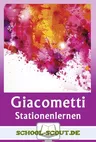 Alberto Giacometti - Raum und Mensch - Stationenlernen - Stationenlernen für den Kunstunterricht: Giacometti - Kunst/Werken