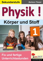 Physik! / Band 1: Körper und Stoffe - Fix und fertige Unterrichtsstunden - Physik