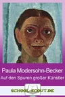 Paula Modersohn-Becker - Kinder werden zu Künstlern - Auf den Spuren großer Künstlerinnen - Kunst/Werken