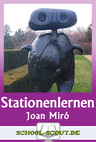 Stationenlernen: Joan Miró - Auf den Spuren großer Künstler - Kunst/Werken