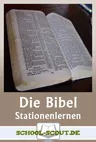 Die Bibel - Stationenlernen - 9 Lernstationen mit Test und Lösungen zur Bibel - Religion