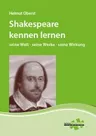 Shakespeare kennenlernen - seine Welt - seine Werke - seine Wirkung - Deutsch
