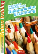 Trainingsheft Methodentraining: Bildnerische Erziehung 5. Klasse - Kompetenz Lernen® - future training - Bildnerische Erziehung - Kunst/Werken