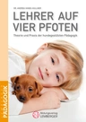 Lehrer auf vier Pfoten - Hundegestützten Pädagogik/ Therapie - Theorie und Praxis der hundgestützten Pädagogik - Fachübergreifend