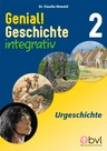 Genial! Geschichte 2 - Integrativ: Urgeschichte - Lemberger Unterrichtsmaterial Geschichte - Geschichte