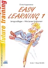 Easy Learning 1: Lerngrundlagen - Wie Lernen funktioniert - Kompetenz Lernen® - future training - - Fachübergreifend