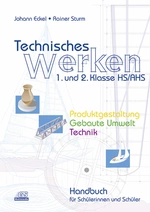Technisches Werken 1/2 - Handbuch für Schüler - Produktgestaltung, Gebaute Umwelt, Technik - AWT