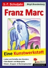 Franz Marc - Eine Kunstwerkstatt für 8- bis 12-Jährige - Ein spannendes Kunstprojekt - Kunst/Werken