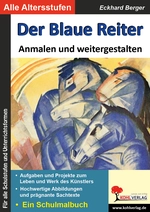 Der Blaue Reiter… anmalen und weitergestalten - Kopiervorlagen zu den bedeutenden Künstlern der Kunstgeschichte - Kunst/Werken