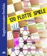 Supplierstunden-Portfolio - 120 flotte Spiele - Materialsammlung zum Weiterspielen, Weiterdenken und Weiterforschen - Fachübergreifend