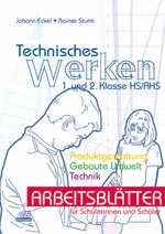 Technisches Werken 1-2 - Arbeitsblätter für Schüler - Produktgestaltung, Gebaute Umwelt, Technik - Schülerbuch - AWT
