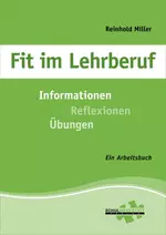 Fit im Lehrberuf. Informationen - Reflexionen - Übungen - Ein Arbeitsbuch - Fachübergreifend