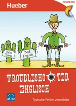 Troubleshooter Englisch, Niveau: A1 - B2 - Typische Fehler vermeiden - Englisch