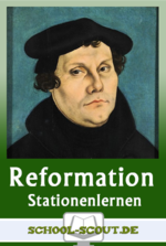 Stationenlernen Reformation - Ursachen, Verlauf und Folgen eines weltpolitischen Umbruchs - Bedeutung von Religion und Glaube für unsere Gesellschaft - Geschichte