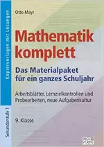Mathematik komplett - 9. Klasse - Das Materialpaket für ein ganzes Schuljahr - Arbeitsblätter, Lernzielkontrollen und Probearbeiten, neue Aufgabenkultur - Mathematik