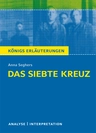 Interpretation zu Seghers, Anna - Das siebte Kreuz - Textanalyse und Interpretation des Romans über das Leben im 3. Reich - Deutsch
