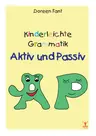Kinderleichte Grammatik: Aktiv und Passiv - Unterrichtsmaterial für DaF/DaZ und Deutsch - Deutsch