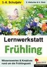 Lernwerkstatt: Frühling - Wissenswertes & Kreatives rund um die Frühlingszeit - Sachunterricht