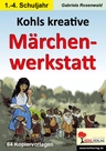 Kreative Märchenwerkstatt - Ein originelles Unterrichtsprojekt für den Literaturunterricht in der Grundschule - Deutsch
