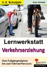 Lernwerkstatt: Verkehrserziehung - Vom Fußgängerdiplom bis zum Fahrrad-Parcours - Verkehrserziehung