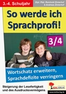 So werde ich Sprachprofi! / 3.-4. Schuljahr - Den Wortschatz erweitern & Sprachdefizite verringern - Deutsch